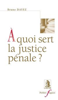 A quoi sert la justice pénale ?