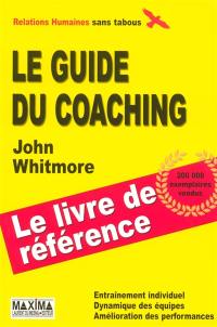 Le guide du coaching : entraînement individuel, dynamique des équipes, amélioration des performances