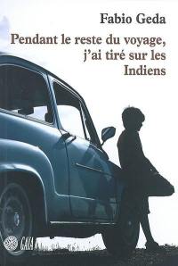 Pendant le reste du voyage, j'ai tiré sur les Indiens