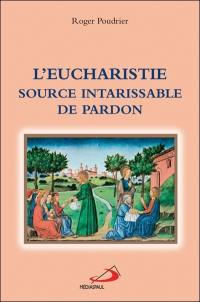 L'eucharistie : source intarissable de pardon