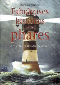 Fabuleuses histoires sur les phares : des côtes et îles du Couchant