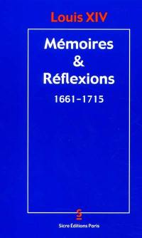 Mémoires et réflexions : 1661-1715