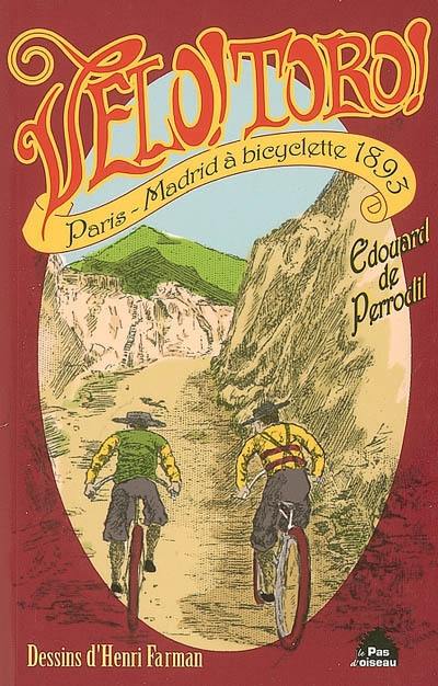 Vélo ! Toro ! : Paris-Madrid à bicyclette en 1893