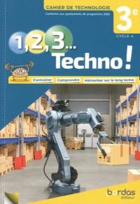 1, 2, 3 techno ! Cahier de technologie 3e, cycle 4 : conforme aux ajustements de programme 2020