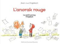 L'anorak rouge. Vol. 2. Le petit poney magique