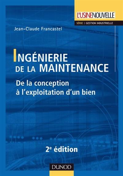 Ingénierie de la maintenance : de la conception à l'exploitation d'un bien