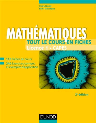 Mathématiques : tout le cours en fiches, licence 1, Capes : 110 fiches de cours, 240 exercices corrigés et exemples d'application