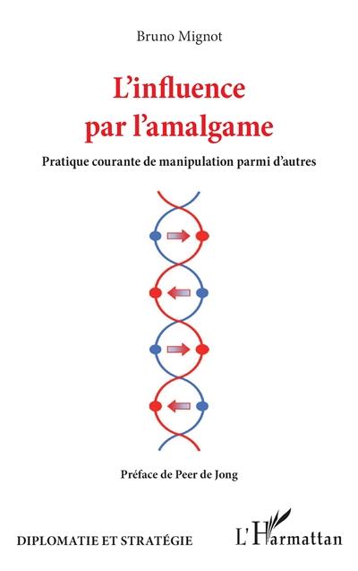 L'influence par l'amalgame : pratique courante de manipulation parmi d'autres