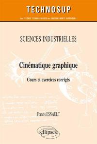 Sciences industrielles : cinématique graphique : cours et exercices corrigés