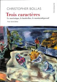 Trois caractères : le narcissique, le borderline, le maniacodépressif