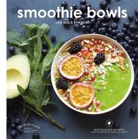 Smoothie bowls : les bols énergie