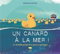 Un canard à la mer ! : le véritable périple d'un jouet en plastique