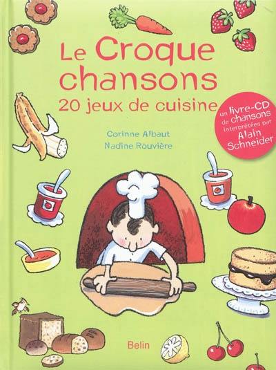 Le croque chansons : 20 jeux de cuisine