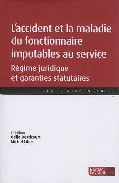 L'accident et la maladie du fonctionnaire imputables au service : régime juridique et garanties statutaires