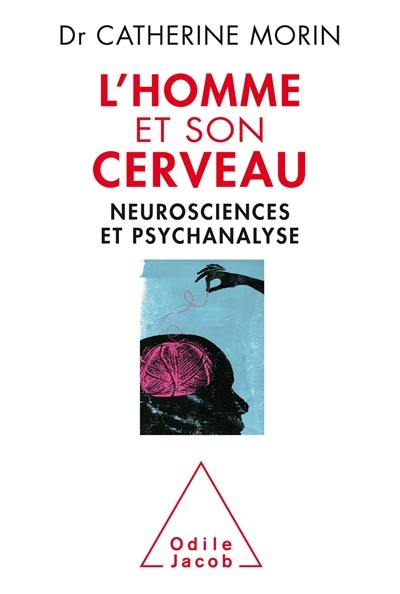 L'homme et son cerveau : neurosciences et psychanalyse