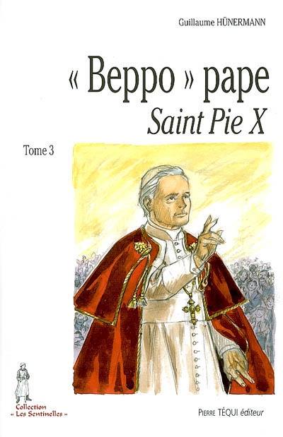 Beppo. Vol. 3. Beppo pape : saint Pie X