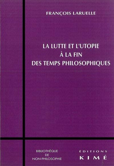 La lutte et l'utopie à la fin des temps philosophiques