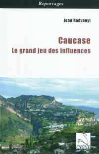 Caucase : le grand jeu des influences