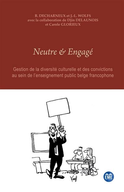 Neutre et engagé : gestion de la diversité culturelle et des convictions au sein de l'enseignement public belge francophone