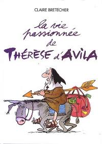 La vie passionnée de Thérèse d'Avila