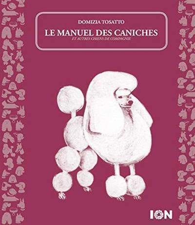 Le manuel des caniches : et autres chiens de compagnie