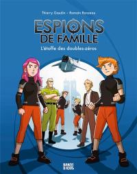 Espions de famille. Vol. 4. L'étoffe des doubles-zéros