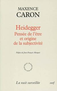 Heidegger : pensée de l'être et origine de la subjectivité