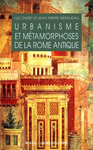 Urbanisme et métamorphoses de la Rome antique