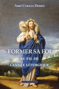 Former sa foi au fil de l'année liturgique