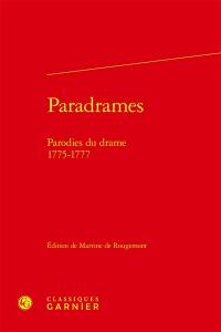 Paradrames : parodies du drame : 1775-1777