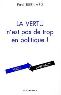 La vertu n'est pas de trop en politique !