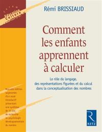 Comment les enfants apprennent à calculer : le rôle du langage, des représentations figurées et du calcul dans la conceptualisation des nombres