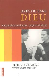 Avec ou sans Dieu : vingt étudiants en Europe : religions et laïcité