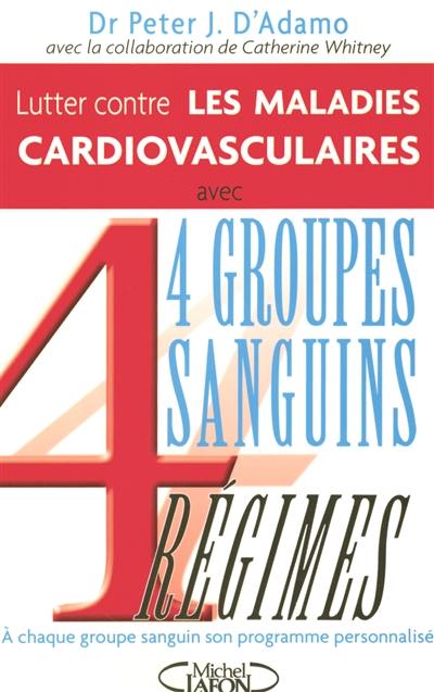 Lutter contre les maladies cardiovasculaires : 4 groupes sanguins, 4 régimes