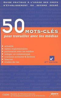 50 mots-clés pour travailler avec les médias : guide pratique à l'usage des chefs d'établissement du second degré