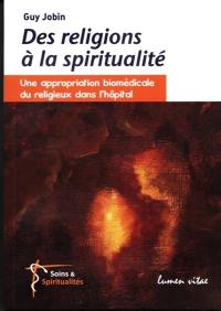 Des religions à la spiritualité : une appropriation biomédicale du religieux dans l'hôpital