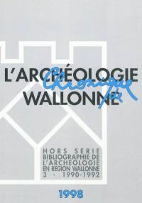 Chronique de l'archéologie wallonne, hors série, n° 3. Bibliographie de l'archéologie en région wallonne : (de la préhistoire à la fin du XVIe siècle) 3 , 1990-1992