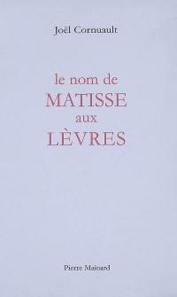 Le nom de Matisse aux lèvres