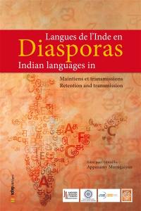 Langues de l'Inde en diasporas, maintiens et transmissions : colloque international, 29-31 octobre 2015, Mémorial ACTe, Pointe-à-Pitre, Guadeloupe : actes du colloque. Indian languages in diaspora, retention and transmission : international conference, 29-31 October, Mémorial ACTe, Pointe-à-Pitre, Guadeloupe : proceedings of the conference