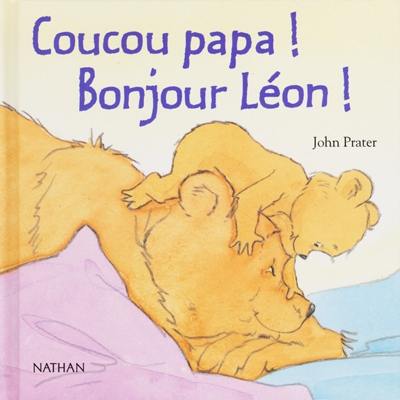 Coucou papa ! Bonjour Léon