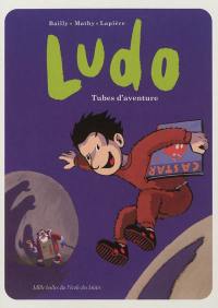 Ludo. Tubes d'aventure