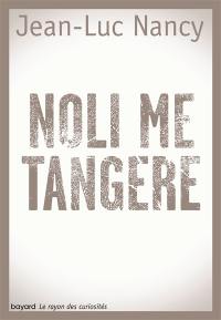 Noli me tangere : essai sur la levée du corps