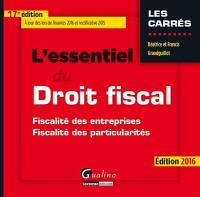 L'essentiel du droit fiscal 2016 : fiscalité des entreprises, fiscalité des particularités