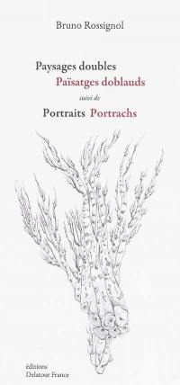 Paysages doubles. Païsatges doblauds. Portraits. Portrachs