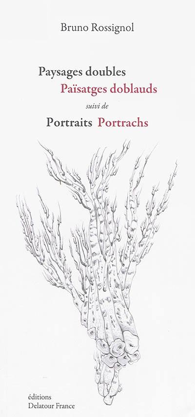 Paysages doubles. Païsatges doblauds. Portraits. Portrachs