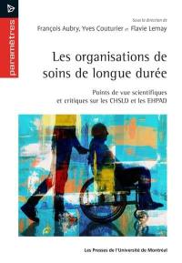 Les organisations de soins de longue durée : points de vue scientifiques et critiques sur les CHSLD et les EHPAD