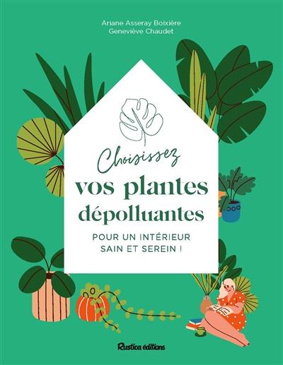 Choisissez vos plantes dépolluantes pour un intérieur sain et serein !