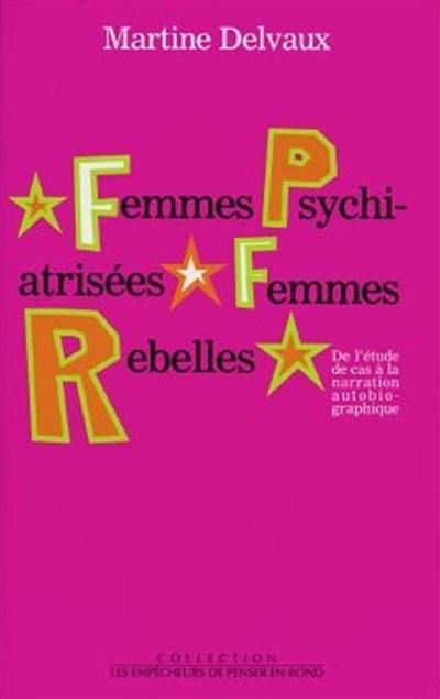 Femmes psychiatrisées, femmes rebelles : de l'étude de cas de narration autobiographique