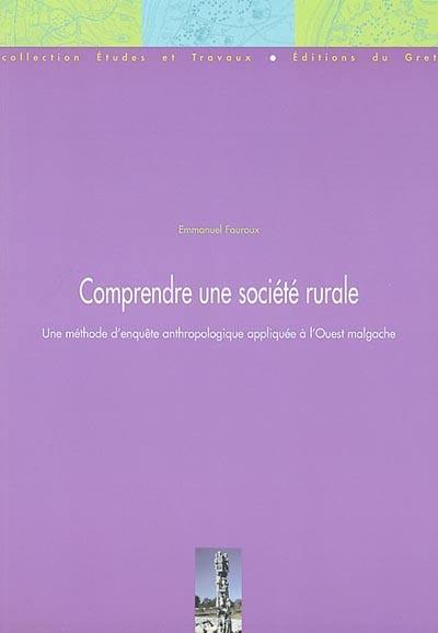 Comprendre une société rurale : une méthode d'enquête anthropologique appliquée à l'Ouest malgache