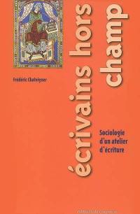 Ecrivains hors champ : sociologie d'un atelier d'écriture